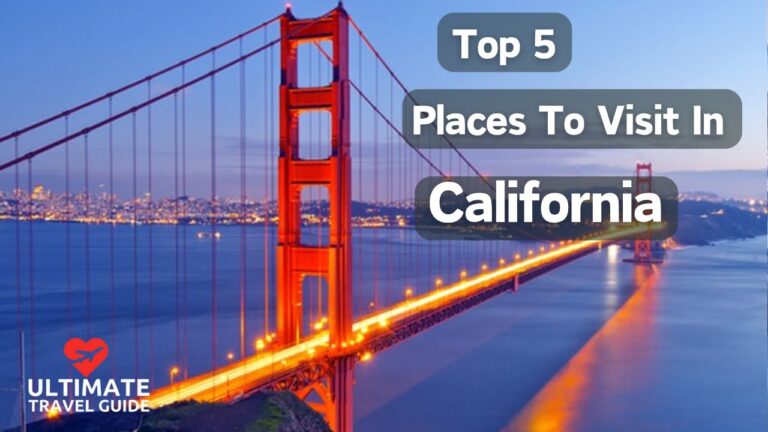 Top 5 Places to Visit in California | Ultimate Travel Guide