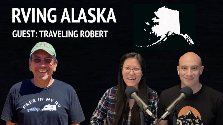 RVing Alaska: Expert Tips & Insights with Traveling Robert | RVing with Joe & Kait – Ep. 3